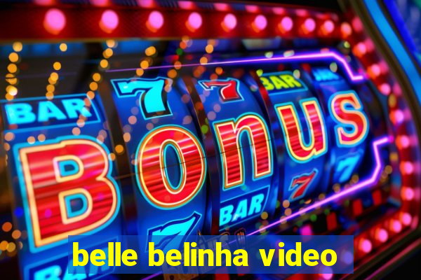 belle belinha video